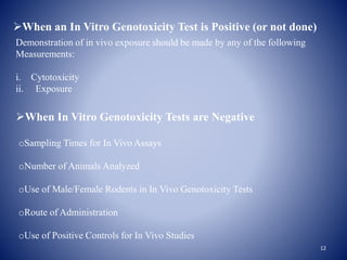 When In Vitro Genotoxicity Tests are Negative
oSampling Times for In Vivo Assays
oNumber of Animals Analyzed
oUse of Male...