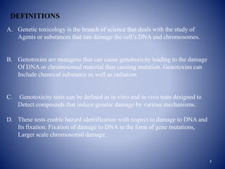 DEFINITIONS
A. Genetic toxicology is the branch of science that deals with the study of
Agents or substances that can dama...