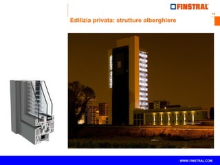 19 
Edilizia privata: strutture alberghiere 
www.finstral.com © WWW.FINSTRAL.COM 
 