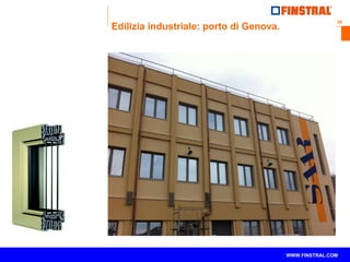 20 
Edilizia industriale: porto di Genova. 
www.finstral.com © WWW.FINSTRAL.COM 
 