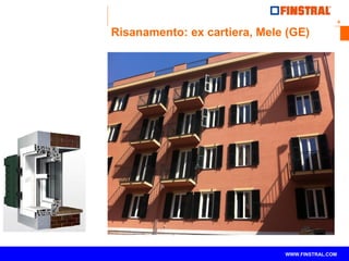 9 
Risanamento: ex cartiera, Mele (GE) 
www.finstral.com © WWW.FINSTRAL.COM 
 