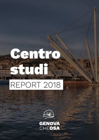 GENOVACHEOSA CENTRO STUDI
Centro
studi
REPORT 2018
GENOVA
CHEOSA
 