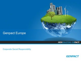 Genpact Europe 
Corporate Social Responsibility 
 