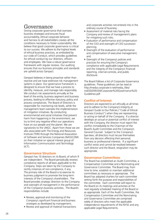 28
Governance
Strong corporate governance that oversees
business strategies and ensures fiscal
accountability, ethical corporate behavior
and fairness to all stakeholders creates all the
conditions necessary to foster sustainability. We
believe that good corporate governance is critical
to our success. We adhere to the highest levels
of ethical business practices, as embodied by
our code of Conduct, which provides guidelines
for ethical conduct by our directors, officers
and employees. We have a robust governance
framework with regular reviews. Our auditing
ensures that our business principles and standards
are upheld across Genpact.
Genpact believes in being proactive rather than
reactive and we have extensive risk management
systems in place. Our governance framework is
designed to ensure that we have a process to
identify, measure, and manage risks responsibly.
We conduct risk assessments annually at the
level of the entity, business segment and business
process, leading to effective statutory, policy and
process compliances. The Board of Directors is
responsible for monitoring risk levels, while the
management team oversees the implementation
of mitigation initiatives. By conducting
environmental and social initiatives that prevent
harm from happening in the environment, we
try to limit any negative effect our operations
have on our people and the planet. We are
signatories to the UNGC. Apart from these we are
also associated with The Energy and Resources
Institute (TERI) through the National Association
of Software and Services Companies (NASSCOM)
on their initiative on special interest group of
Information Communication and Technology
(ICT).
Governance Structure
Genpact has 10 directors on its Board, of which 9
are independent. The Board periodically reviews
compliance reports of all laws applicable to the
Company. Steps are taken by the Company to
rectify instances of non-compliance, if any.
The primary role of the Board is to exercise its
business judgment to promote the long-term
interests of the Company’s shareholders. The
Board provides strategic direction to the Company
and oversight of management in the performance
of the Company’s business activities. The Board’s
responsibilities include:
•	Review, approval and monitoring of the
Company’s significant financial and business
strategies as developed by management;
•	Review and approval of material transactions
and corporate activities not entered into in the
ordinary course of business;
•	Assessment of material risks facing the
Company and review of management’s plans
for mitigating such risks;
•	Evaluation of performance and compensation
of the CEO and oversight of CEO succession
planning;
•	Oversight of the evaluation of performance
and compensation of executive management;
and
•	Oversight of the Company’s policies and
practices for ensuring the Company’s
compliance with applicable Legal Requirements
and the integrity of the Company’s financial
reporting, internal controls, and public
disclosure.
The Board follows a list of Corporate Governance
guidelines. These guidelines can be read at
http://media.corporate-ir.net/media_files/
irol/20/209334/Corporate%20Governance%20
Guidelines.pdf
Conflict of Interest
Directors are expected to act ethically at all times
and to adhere to the Company’s Integrity at
Genpact Guide to Our Policies (“Code of Ethical
Business Conduct”) when they are representing
or acting on behalf of the Company. If a director
develops an actual or potential conflict of interest
with the Company, the director must report the
conflict immediately to the Chairman of the
Board’s Audit Committee and the Company’s
General Counsel. Subject to the Company’s
bye-laws, all directors must recuse themselves
from any decision affecting their personal,
business or professional interests. If a significant
conflict exists and cannot be resolved between
such director and the Board, resignation may be
appropriate.
Governance Committees
The Board has established an Audit Committee, a
Compensation Committee and a Nominating and
Governance Committee. The Board may, from
time to time, establish or maintain additional
committees as necessary or appropriate. The
Board has adopted charters for each committee
setting forth the purpose and responsibilities of
the committee. Each committee will report to
the Board on its meetings and activities at the
next regularly scheduled meeting of the Board or
as appropriate. Each of the Audit Committee, the
Compensation Committee and the Nominating
and Governance Committee are comprised
solely of directors who meet the applicable
independence requirements of the NYSE and any
applicable Legal Requirements.
 