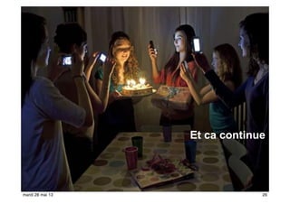 Et ca continue
26mardi 28 mai 13
 