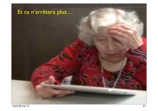 Et ca n’arrêtera plus…
27mardi 28 mai 13
 