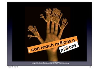 http://fr.slideshare.net/DRTRUPTI/i-m-gen-y
32mardi 28 mai 13
 