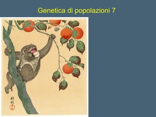 Genetica di popolazioni 7 