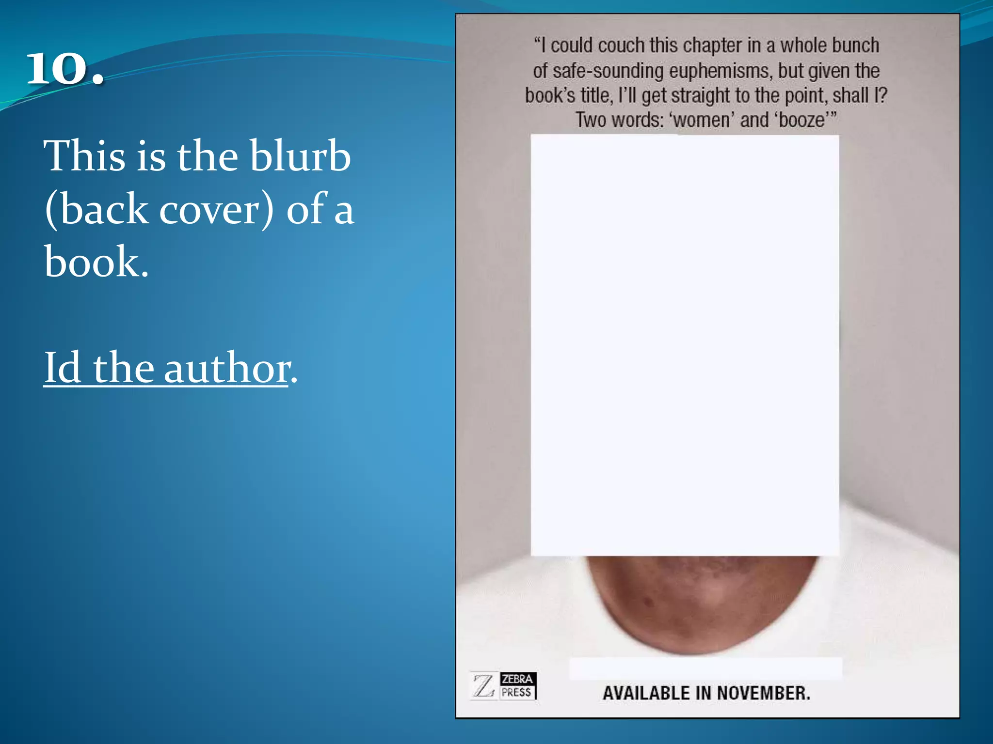 10.
This is the blurb
(back cover) of a
book.
Id the author.
 