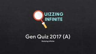 Gen Quiz 2017 (A) | Quizzing Infinite