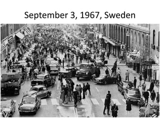 September 3, 1967, Sweden

 