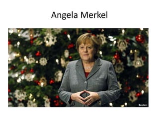 Angela Merkel

 