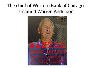 The chief of Western Bank of Chicago
is named Warren Anderson

 