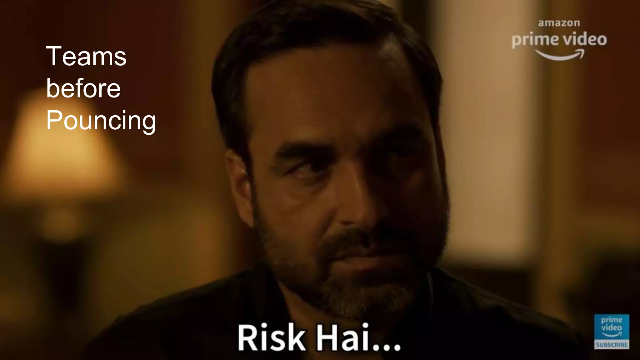 Teams
before
Pouncing
 