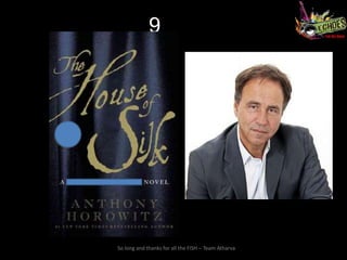 9




So long and thanks for all the FISH – Team Atharva
 