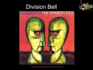 Division Bell




  So long and thanks for all the FISH – Team Atharva
 