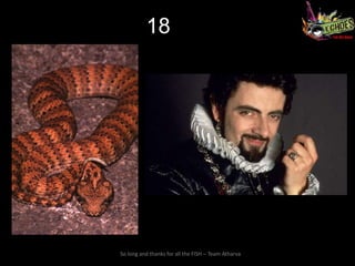 18




So long and thanks for all the FISH – Team Atharva
 