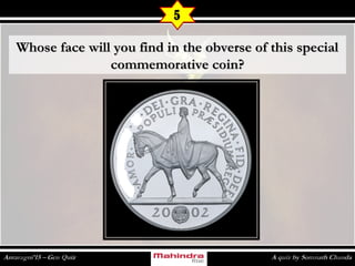 Whose face will you find in the obverse of this specialWhose face will you find in the obverse of this special
commemorative coin?commemorative coin?
5
 
