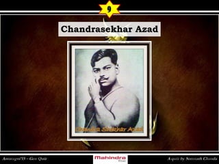9
Chandrasekhar AzadChandrasekhar Azad
 