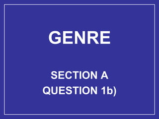 GENRE SECTION A QUESTION 1b) 