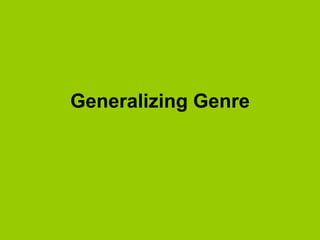 Generalizing Genre
 