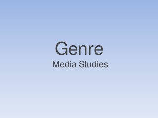 Genre
Media Studies

 