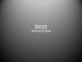 Genre
Action/Crime

 