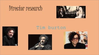 Director research 
Tim burton 
 
