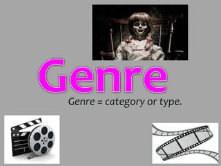 Genre = category or type.
 