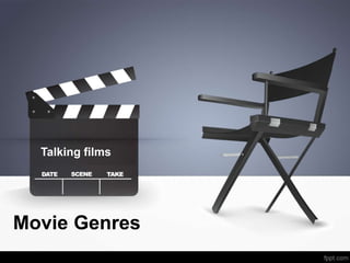 Movie Genres
Talking films
 