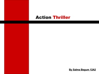 Action  Thriller By Salma Begum 12A2 