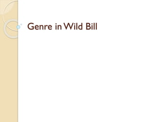 Genre in Wild Bill

 