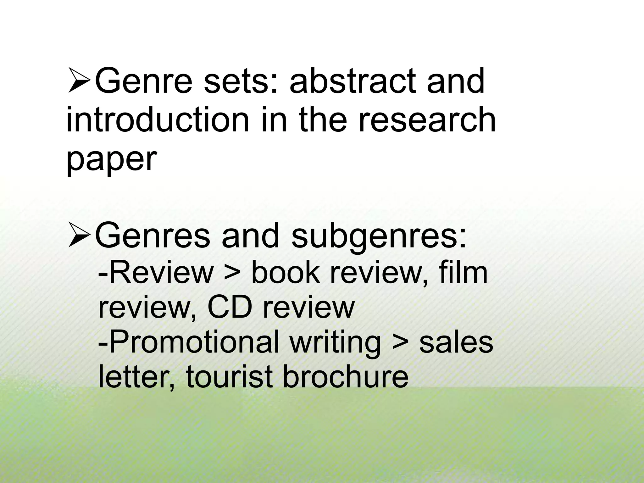 Public / Open Genres- are accessible to everyone, often published, and are easily visible and audible