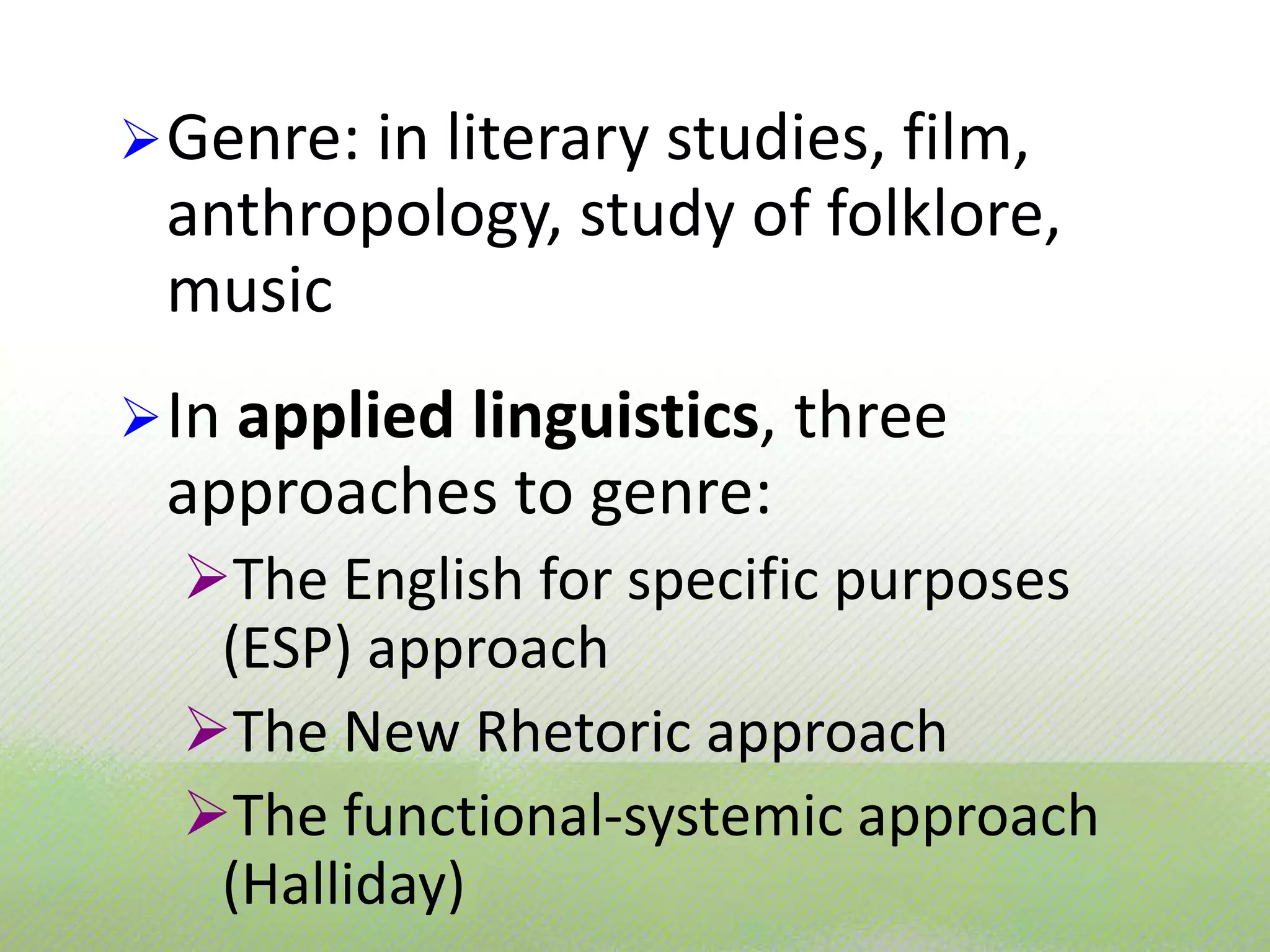 Genre: in literary studies, film, anthropology, study of folklore, music