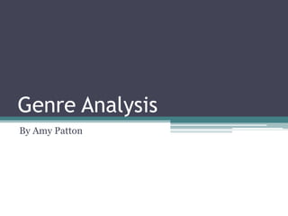 Genre Analysis
By Amy Patton
 