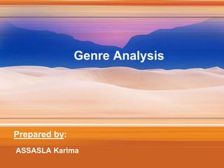 Genre Analysis
Prepared by:
ASSASLA Karima
 