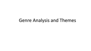 Genre Analysis and Themes
 