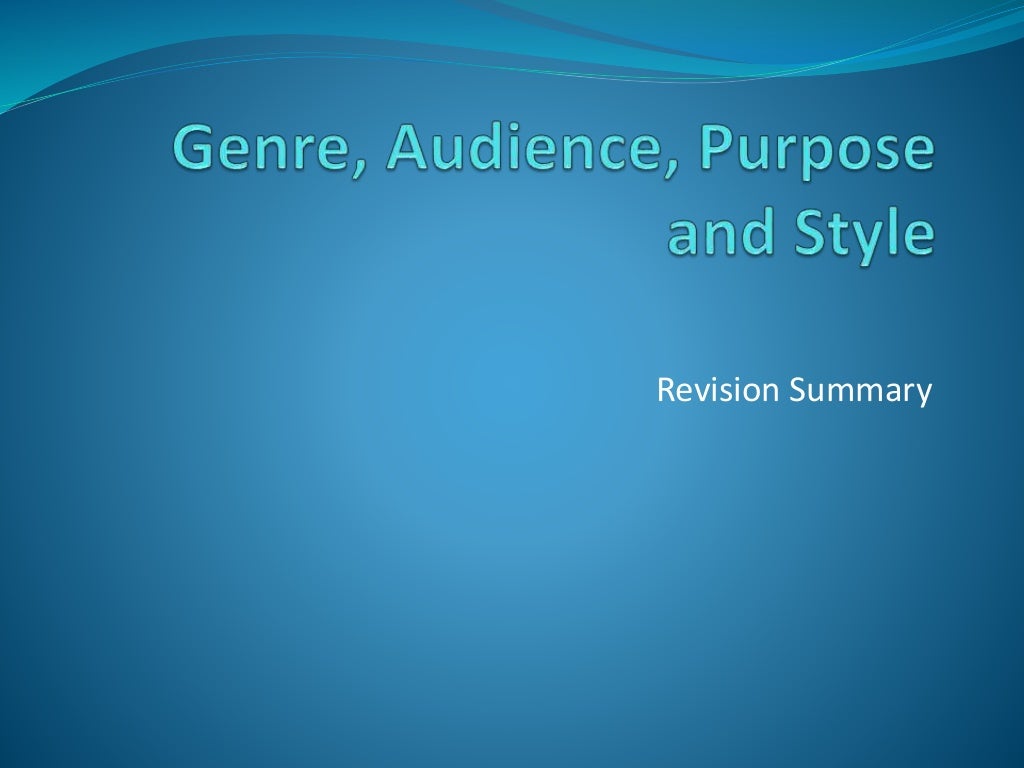 Genre, audience, purpose and style