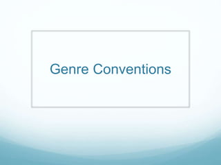 Genre Conventions
 