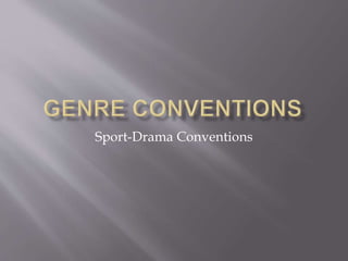 Sport-Drama Conventions
 