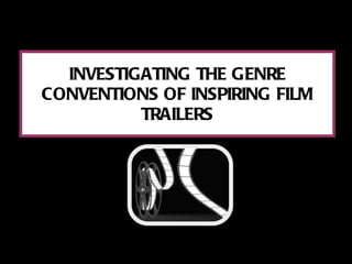 INVESTIGATING THE GENRE CONVENTIONS OF INSPIRING FILM TRAILERS 