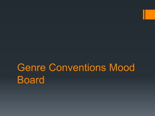 Genre Conventions Mood 
Board 
 