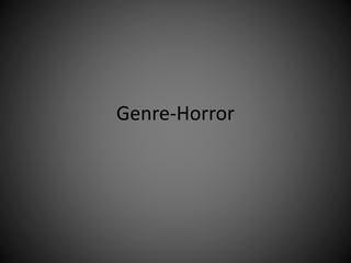 Genre-Horror
 
