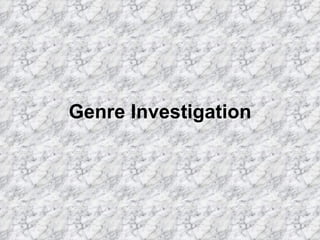 Genre Investigation
 
