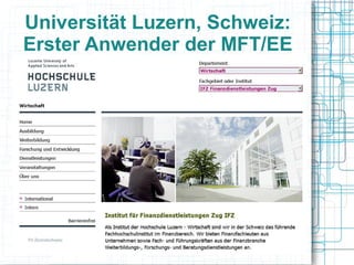 Universität Luzern, Schweiz:
Erster Anwender der MFT/EE
 