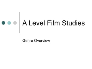 A Level Film Studies
Genre Overview
 