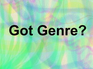 Got Genre?

 
