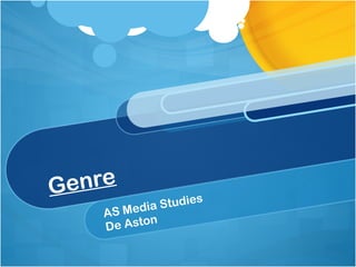 Genre AS Media Studies De Aston 