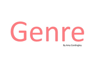 Genre By Amy Cordingley 