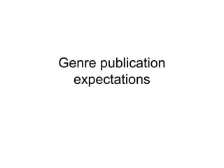 Genre publication
expectations
 